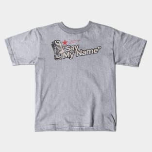 Say My Name - Greatest Karaoke Songs Kids T-Shirt